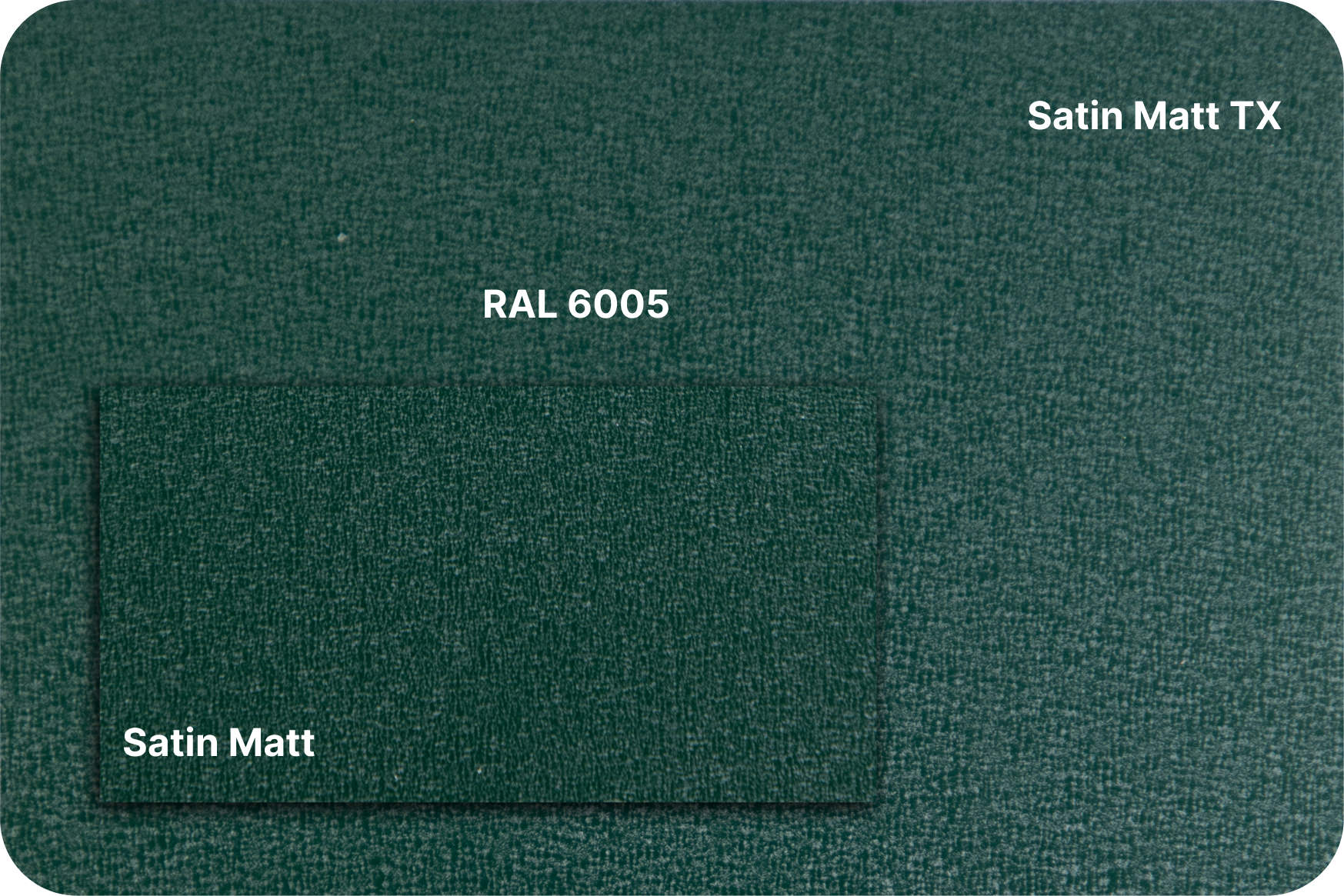 Satin Matt/Matt TX - RAL 6005